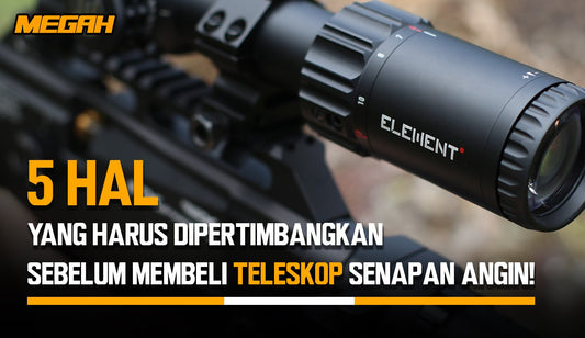 5 HAL YANG HARUS DIPERTIMBANGKAN SEBELUM MEMBELI TELESKOP SENAPAN ANGIN!