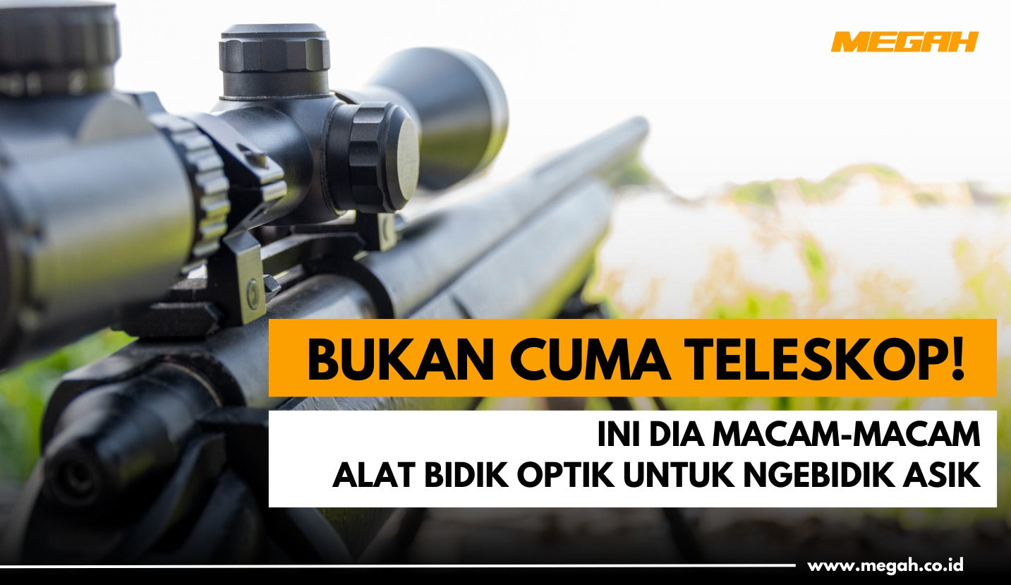 MACAM-MACAM ALAT BIDIK OPTIK UNTUK NGEBIDIK ASIK