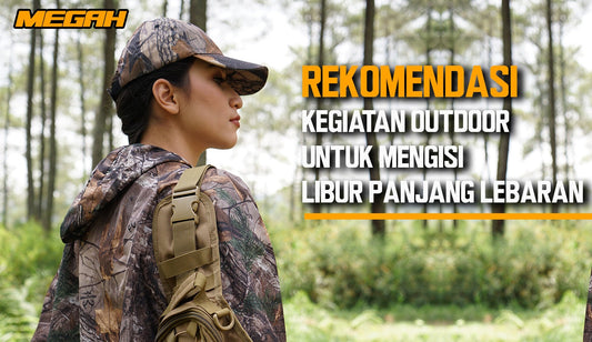 REKOMENDASI KEGIATAN OUTDOOR UNTUK MENGISI LIBUR LEBARAN