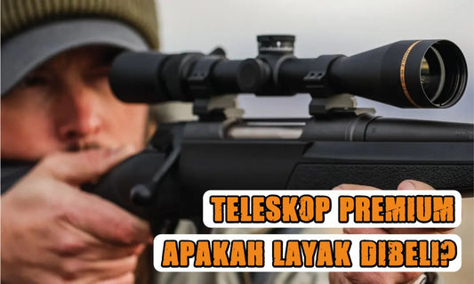 Teleskop Senapan Premium? Apakah Layak Dibeli?