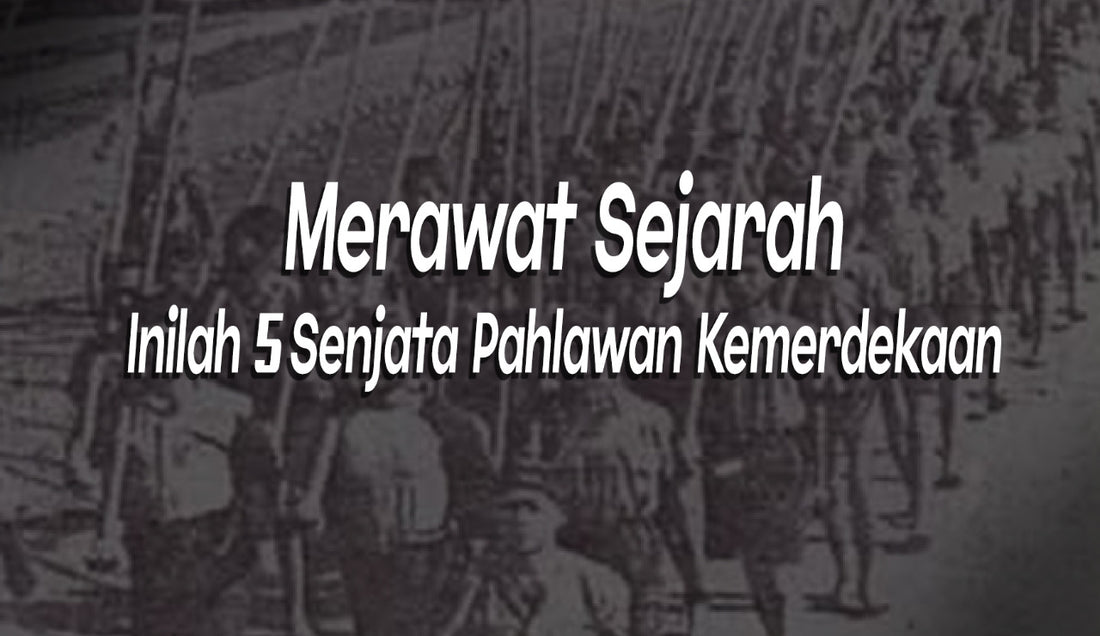 Merawat Sejarah, Inilah 5 Senjata Pahlawan Kemerdekaan Indonesia