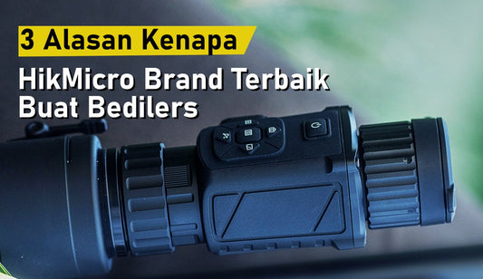 3 Alasan Kenapa HikMicro Brand Terbaik Buat Bedilers