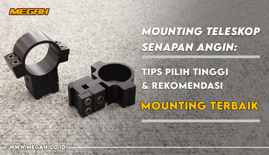 Mounting Teleskop Senapan Angin: Tips Pilih Tinggi & Rekomendasi Mounting Terbaik