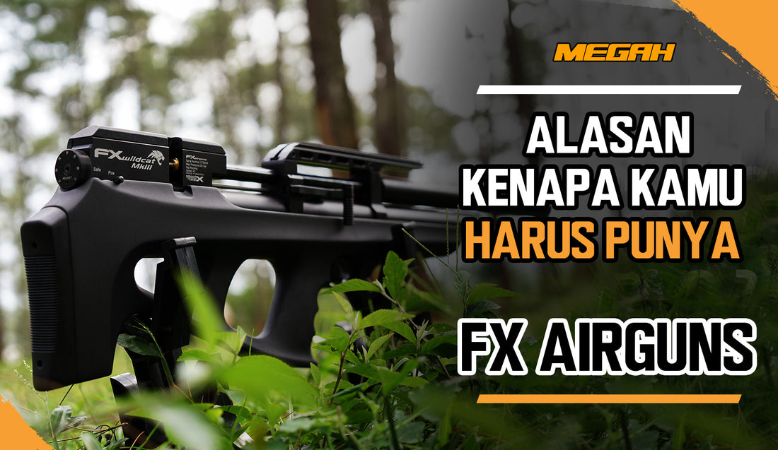 Inilah Alasan Kenapa Kalian Harus Memilih Senapan Angin Import FX Airguns!